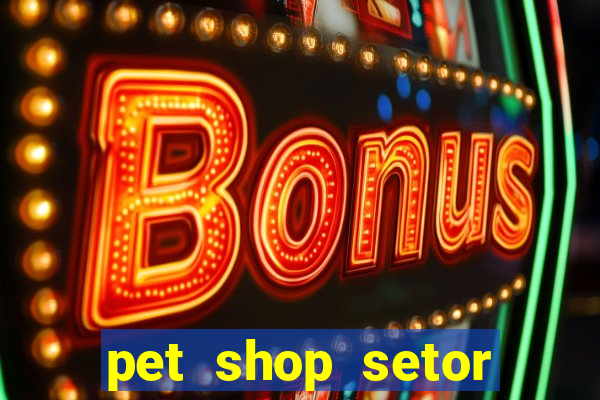 pet shop setor vila nova goiania